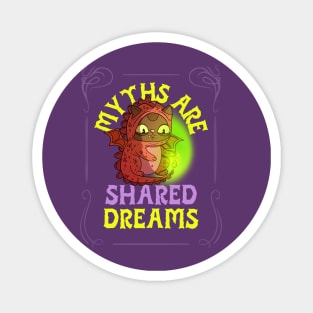 myths are shared dreams Magnet